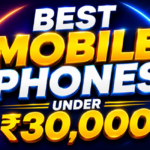 Best Mobile Phones Under ₹30,000