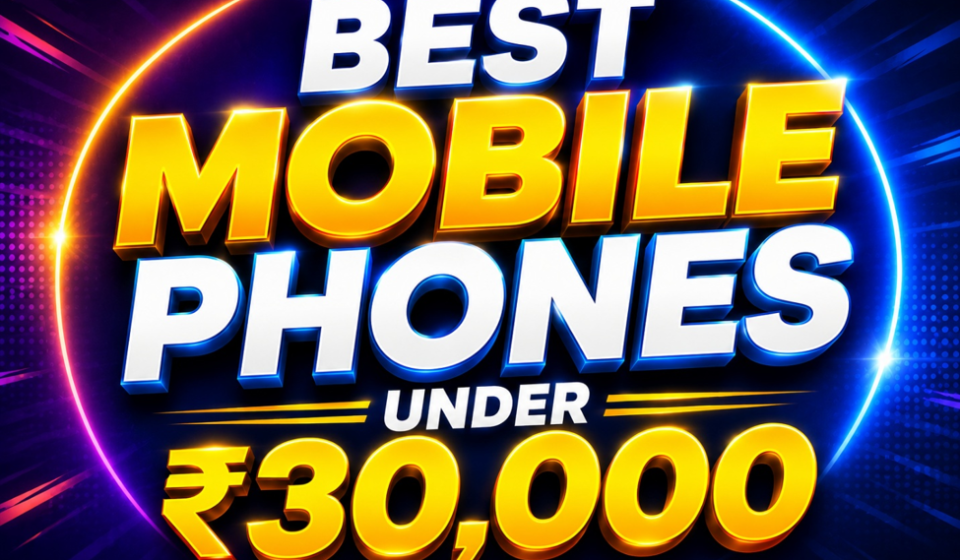 Best Mobile Phones Under ₹30,000